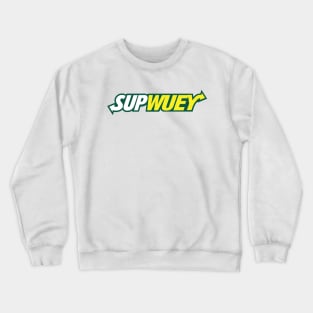 Sup Wuey Funny Mexican design Crewneck Sweatshirt